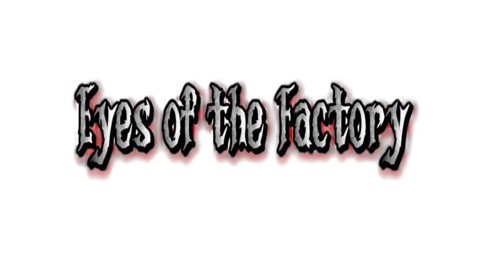 Eyes of the Factory artwork 2