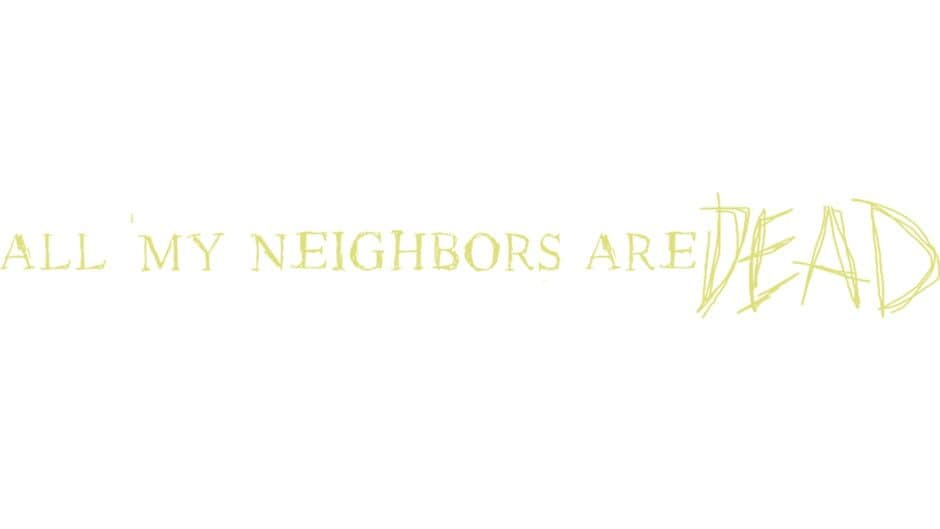 All My Neighbors Are Dead artwork 2