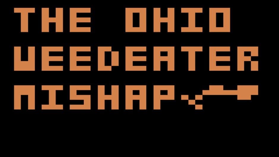 The Ohio Weedeater Mishap screenshot 1