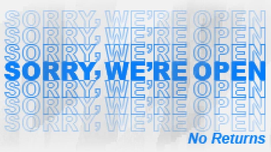 Sorry, We're Open artwork 1