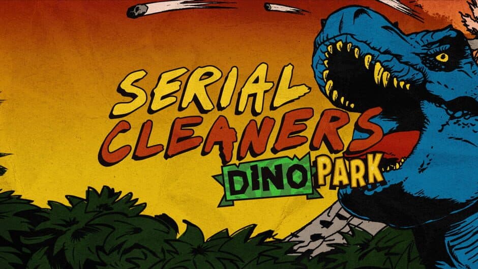 Serial Cleaners: Dino Park artwork 1