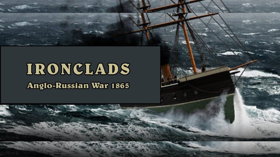 Ironclads: Anglo Russian War 1866 artwork 1