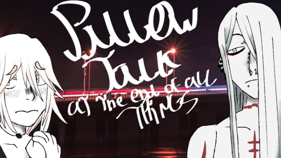 Pillow Talk at the End of All Things. artwork 1