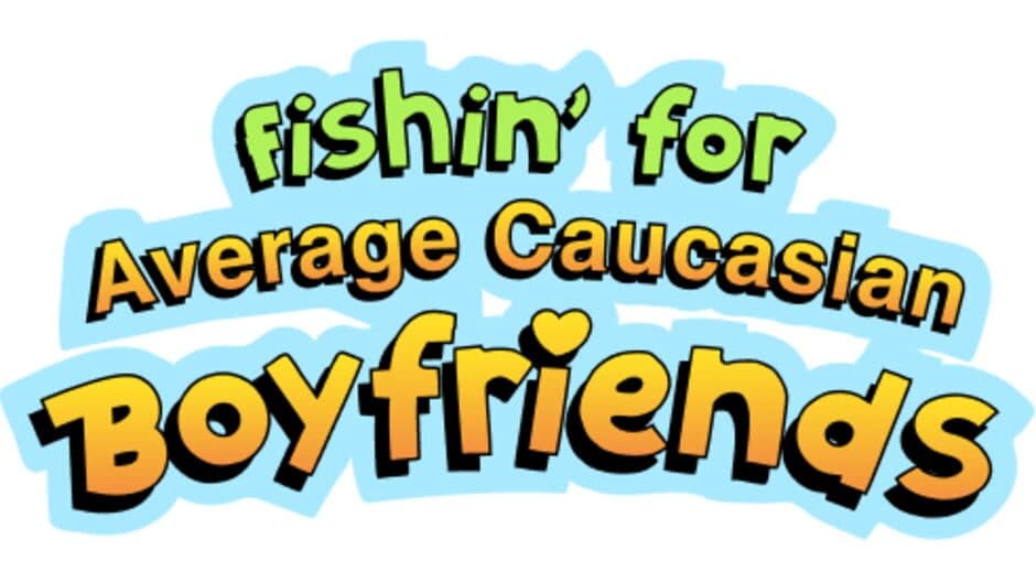 Fishin' for Average Caucasian Boyfriends artwork 1