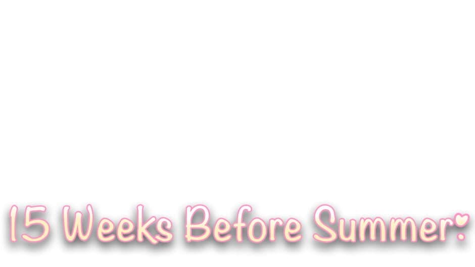 15 Weeks Before Summer! artwork 1