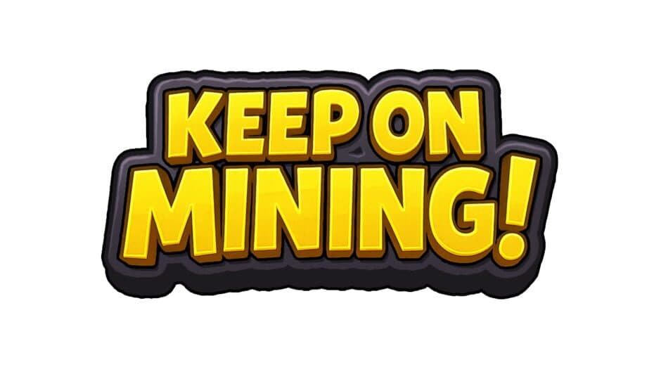Keep on Mining! artwork 1