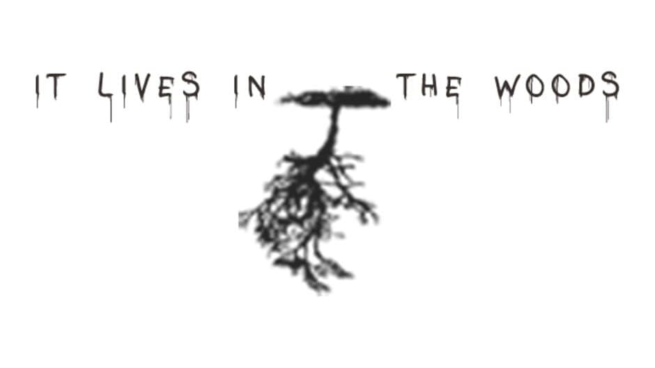 It Lives in the Woods artwork 1
