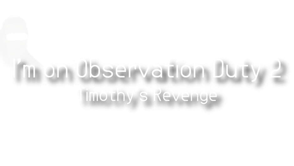 I'm on Observation Duty 2 artwork 1