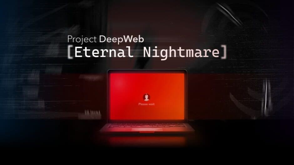 Project DeepWeb: Eternal Nightmare artwork 1