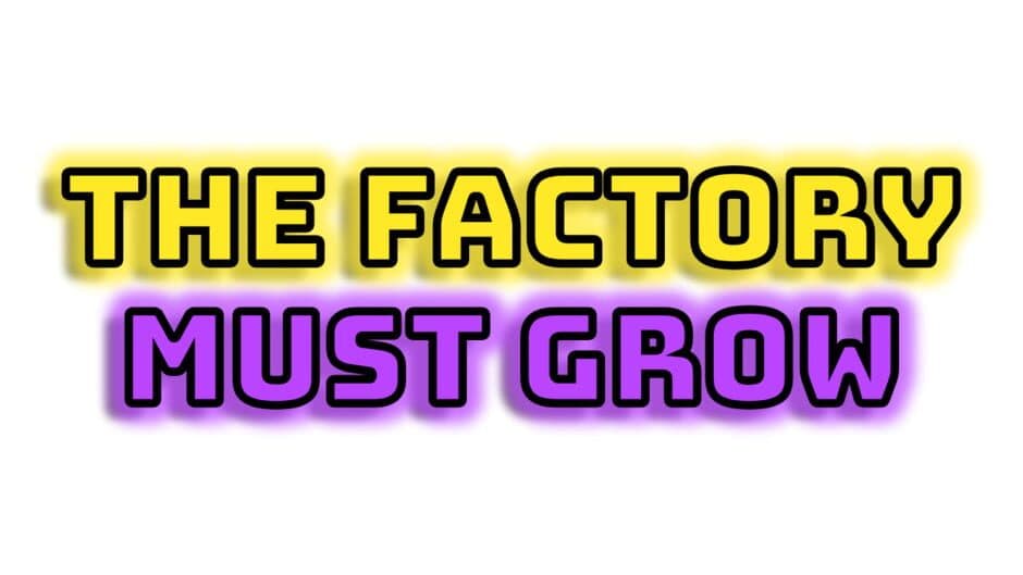 The Factory Must Grow artwork 2