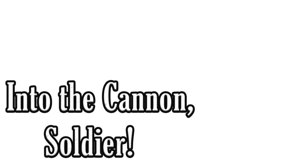 Into the Cannon, Soldier! artwork 2