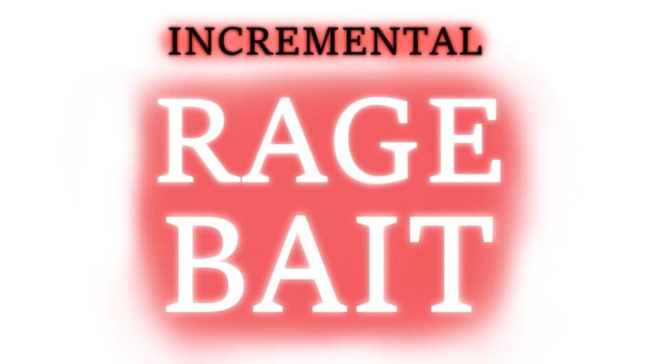 Incremental Ragebait artwork 2