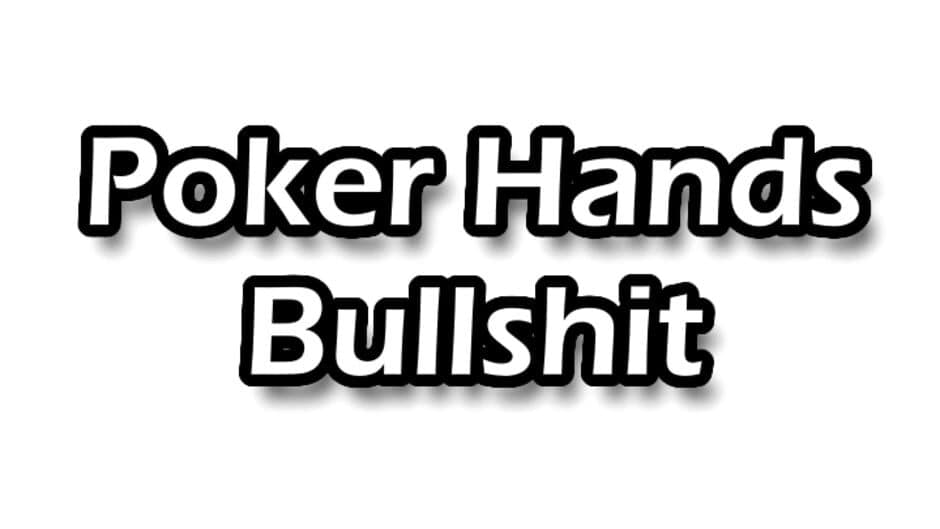 Poker Hands Bullshit artwork 1