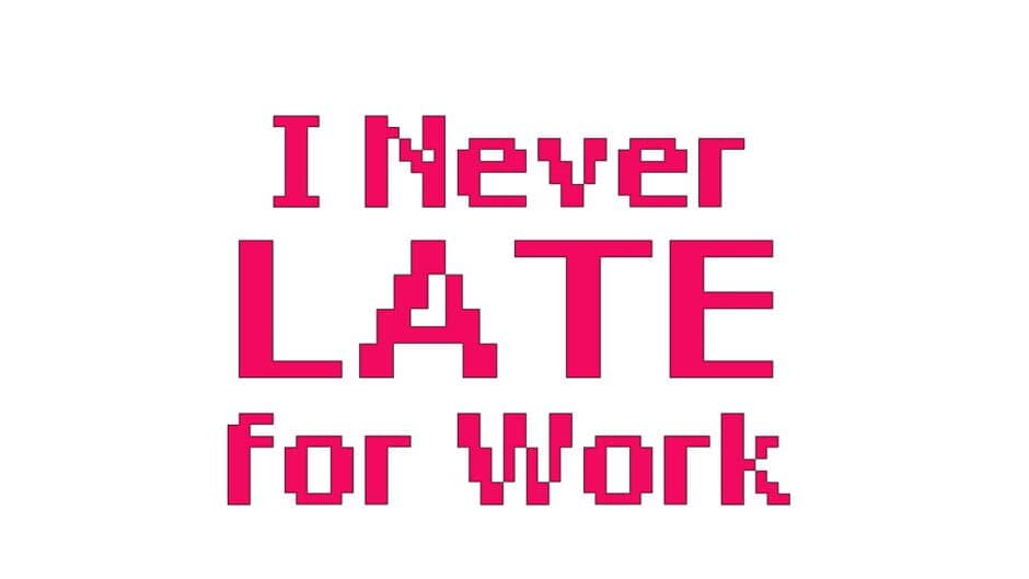 I Never Late for Work artwork 2