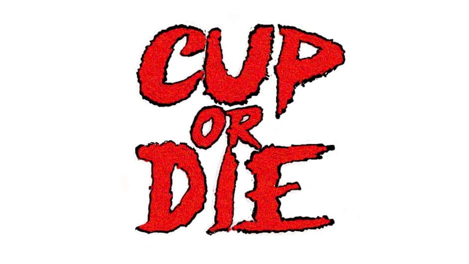 Cup Or Die artwork 2