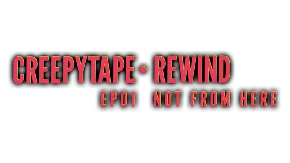 Creepytape Rewind: Not From Here artwork 2