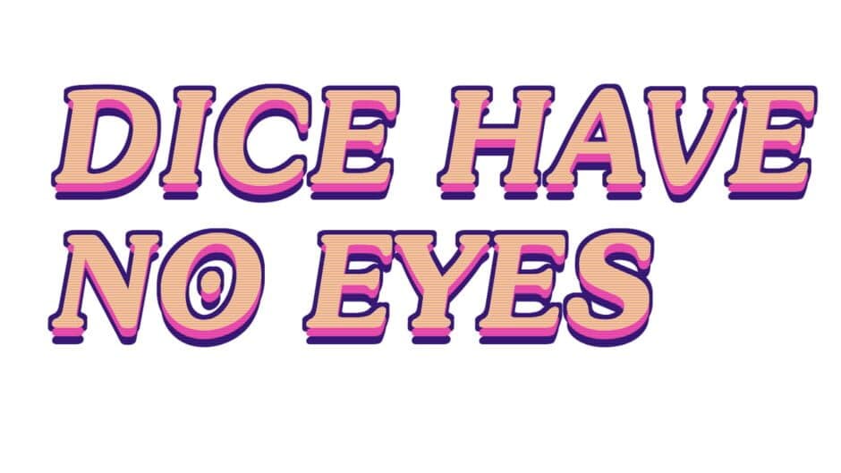 Dice Have No Eyes artwork 2