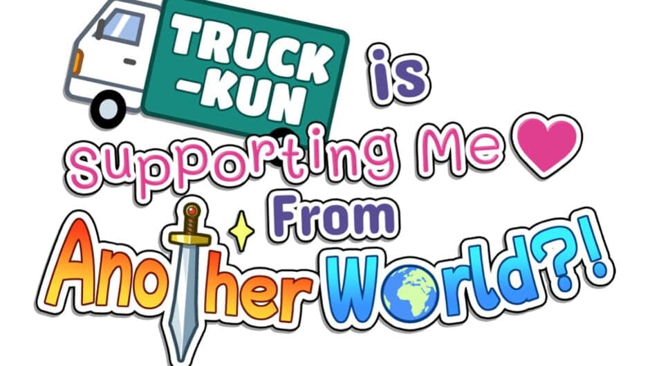 Truck-Kun Is Supporting Me From Another World?! artwork 3