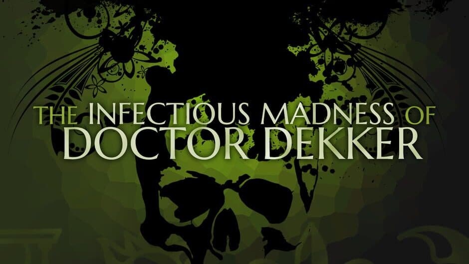 The Infectious Madness of Doctor Dekker artwork 1