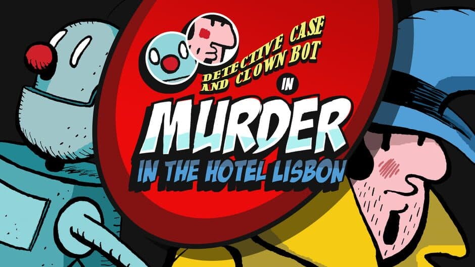 Detective Case and Clown Bot in: Murder in the Hotel Lisbon artwork 1